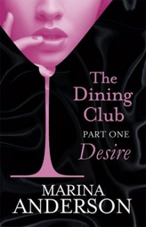 Desire (The Dining Club #1) - Marina Anderson