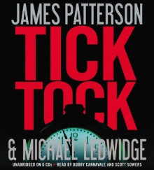 Tick Tock - Scott Sowers, James Patterson, Bobby Cannavale, Michael Ledwidge