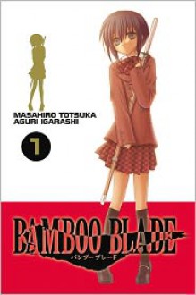 Bamboo Blade, Vol. 1 - Masahiro Totsuka, Aguri Igarashi