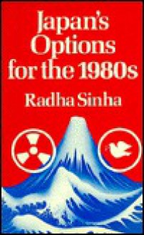 Japan's Options for the 1980s - Radha Sinha