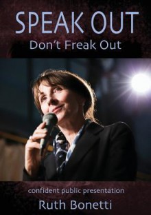 Speak Out - Don't Freak Out - Ruth Bonetti