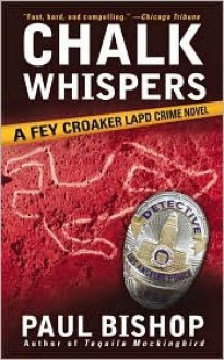 Chalk Whispers: A Fey Croaker LAPD Crime Novel - Paul Bishop