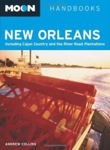 Moon New Orleans: Including Cajun Country and the River Road Plantations - Andrew Collins