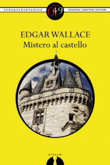 Mistero al castello - Edgar Wallace