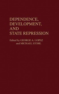 Dependence, Development, and State Repression - George A. Lopez