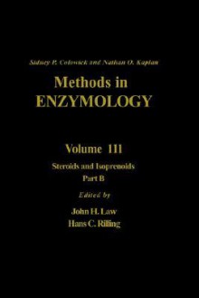 Methods in Enzymology, Volume 111: Steroids and Isoprenoids Part B - Sidney P. Colowick