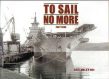 To Sail No More, Part Four - Ian Buxton