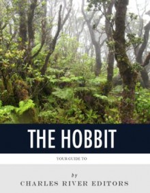 Your Guide to the Hobbit - Charles River Editors