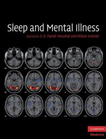 Sleep and Mental Illness - S.R. Pandi-Perumal, Milton Kramer