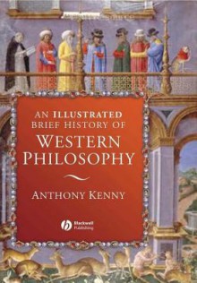 An Illustrated Brief History of Western Philosophy - Anthony Kenny