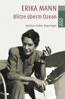 Blitze überm Ozean - Erika Mann, Irmela von der Lühe