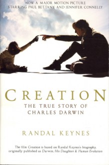 Creation: Darwin, His Daughter & Human Evolution - Randal Keynes