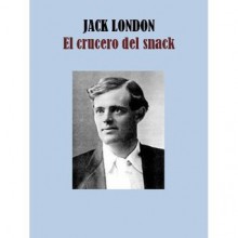 El crucero del Snack - Jack London