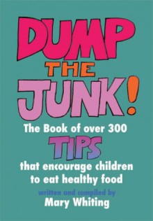 Dump The Junk - Mary Whiting