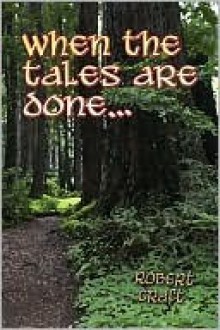 When the Tales Are Done.. - Robert Craft