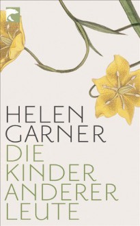 Die Kinder anderer Leute - Helen Garner