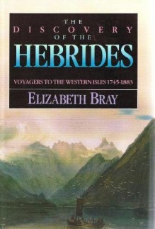 Discovery of the Hebrides: Voyagers to the Western Isles - Elizabeth Bray