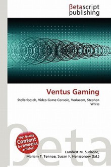 Ventus Gaming - Lambert M. Surhone, Mariam T. Tennoe, Susan F. Henssonow