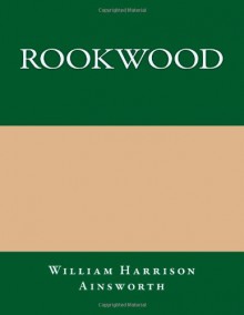 Rookwood - William Harrison Ainsworth