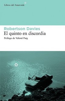 El quinto en discordia (Trilogía de Deptford #1) - Robertson Davies, Valentí Puig