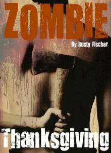 Zombie Thanksgiving: A YA Paranormal Story - Rusty Fischer