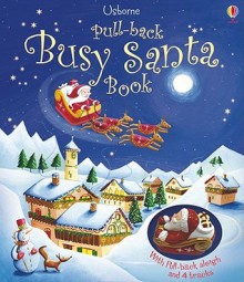 Pull-Back Busy Santa Book [With Plastic Pull-Back Sleigh, 4 Tracks] - Fiona Watt, Simona Sanfilippo, John Russell