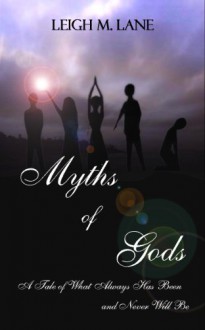 Myths of Gods - Leigh M. Lane