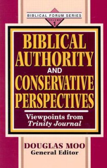 Biblical Authority and Conservative Perspectives, Vol. 1: Viewpoints from Trinity Journal - Douglas J. Moo