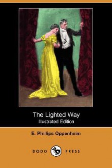 The Lighted Way (Illustrated Edition) (Dodo Press) - E. Phillips Oppenheim, A.B. Wenzell