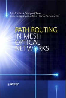 Path Routing in Mesh Optical Networks - Jean-François Labourdette