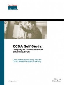 CCDA Self-Study: Designing for Cisco Internetwork Solutions (DESGN) 640-861 - Diane Teare, Cisco Systems Inc.