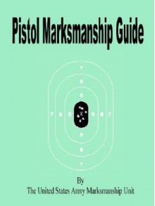 Pistol Marksmanship Guide - U.S. Department of the Army