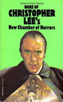 More of Christopher Lee's New Chamber of Horrors - Ray Bradbury, John Collier, Christopher Lee, Dennis Wheatley, Richard Matheson, Fritz Leiber, H.P. Lovecraft, Algernon Blackwood, Peter Haining