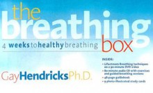 The Breathing Box: 4 Weeks to Healthy Breathing [With Cards and Study Guide and CDWith DVD] - Gay Hendricks