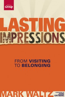 Lasting Impressions (Revised): From Visiting to Belonging - Mark Waltz