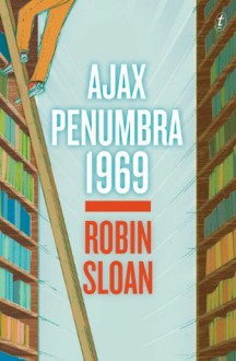 Ajax Penumbra 1969 - Robin Sloan