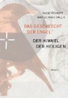 Das Geschlecht der Engel: der Himmel der Heiligen: Ein Brevier - Raoul Schrott, Arnold Mario Dall'O