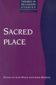 Sacred Place - John Bowker, John Bowker