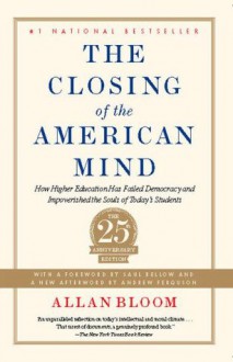 The Closing of the American Mind - Allan Bloom