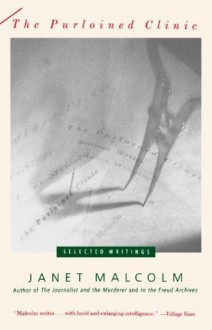 The Purloined Clinic: Selected Writings (Vintage) - Janet Malcolm