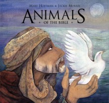 Animals Of The Bible - Mary Hoffman, Jackie Morris