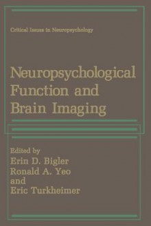 Neuropsychological Function and Brain Imaging - Erin D Bigler, Ronald A Yeo, Eric Turkheimer