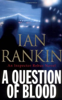 A Question of Blood (Inspector Rebus, #14) - Ian Rankin