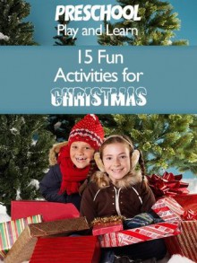 Preschool Play and Learn: 15 Fun Activities for Christmas (Preschoolplay Play and Learn) - Beverley Smith, Tami Crea