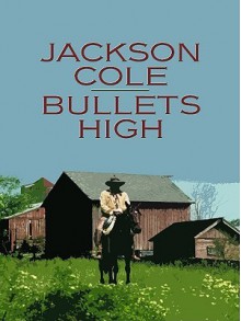 Bullets High - Jackson Cole