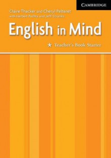 English in Mind Teacher's Book Starter - Claire Thacker, Cheryl Pelteret