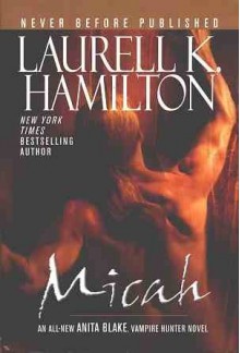 Micah (Anita Blake: Vampire Hunter, 13) - Laurell K. Hamilton