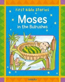 Moses in the Bullrushes: A Favorite Old Testament Bible Story, Retold for Young Children - Jackie Andrews