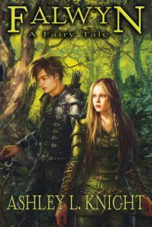 Falwyn: A Fairy Tale - Ashley L. Knight