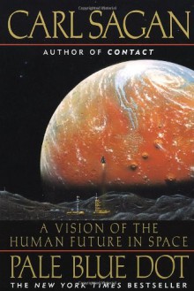 Pale Blue Dot: A Vision of the Human Future in Space - Carl Sagan,Ann Druyan